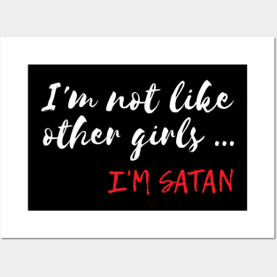 Funny I'm Not Like Other Girls I'm Satan Posters and Art